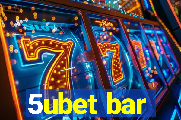 5ubet bar